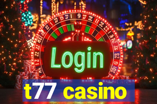 t77 casino